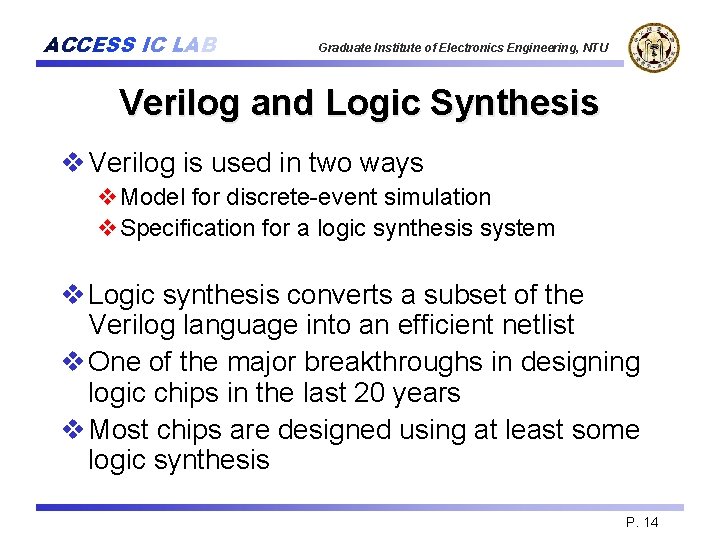 ACCESS IC LAB Graduate Institute of Electronics Engineering, NTU Verilog and Logic Synthesis v