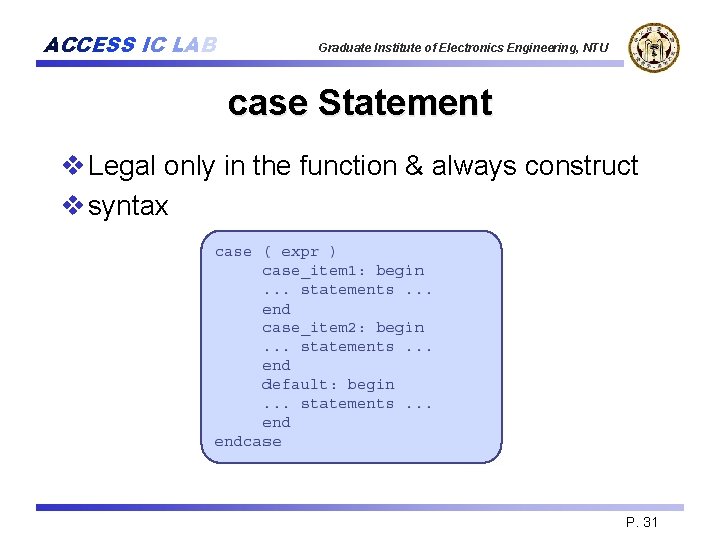 ACCESS IC LAB Graduate Institute of Electronics Engineering, NTU case Statement v Legal only