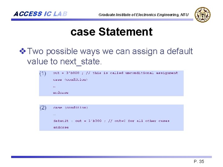 ACCESS IC LAB Graduate Institute of Electronics Engineering, NTU case Statement v Two possible