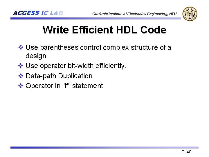 ACCESS IC LAB Graduate Institute of Electronics Engineering, NTU Write Efficient HDL Code v