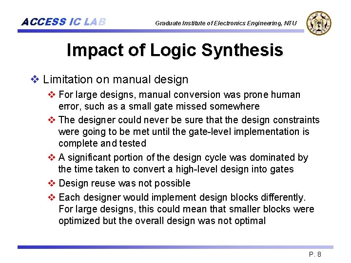 ACCESS IC LAB Graduate Institute of Electronics Engineering, NTU Impact of Logic Synthesis v