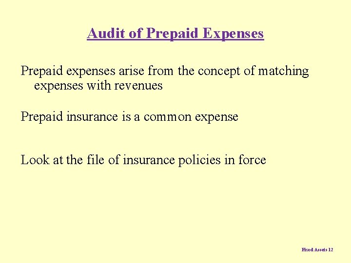 Audit of Prepaid Expenses Prepaid expenses arise from the concept of matching expenses with