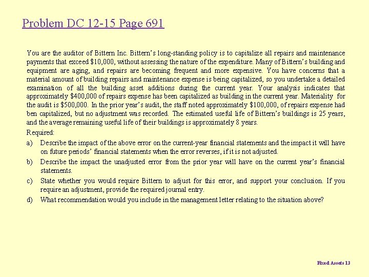 Problem DC 12 -15 Page 691 You are the auditor of Bittern Inc. Bittern’s