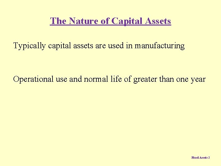 The Nature of Capital Assets Typically capital assets are used in manufacturing Operational use