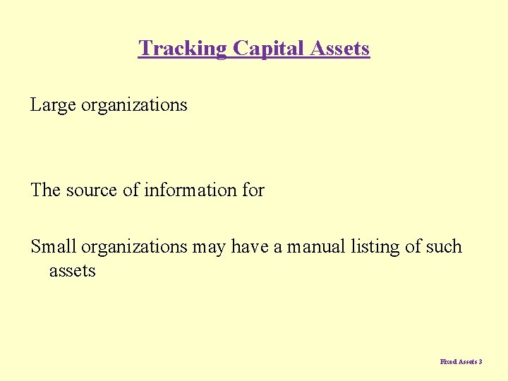 Tracking Capital Assets Large organizations The source of information for Small organizations may have