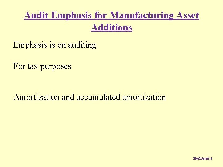 Audit Emphasis for Manufacturing Asset Additions Emphasis is on auditing For tax purposes Amortization