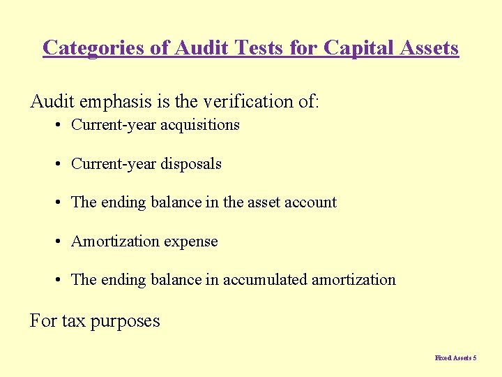 Categories of Audit Tests for Capital Assets Audit emphasis is the verification of: •