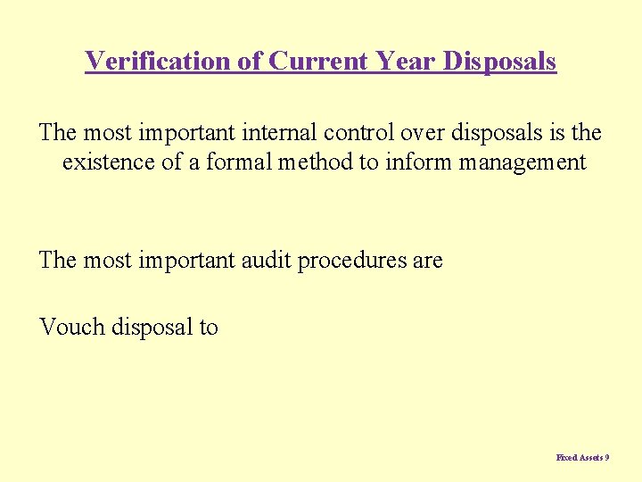 Verification of Current Year Disposals The most important internal control over disposals is the