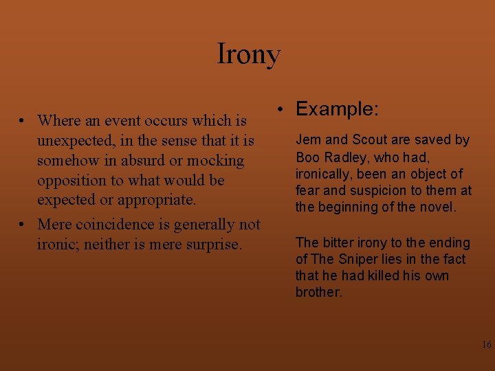 Irony • Where an event occurs which is unexpected, in the sense that it