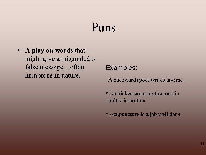 Puns • A play on words that might give a misguided or false message…often