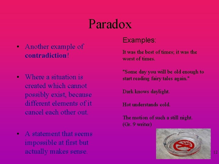 Paradox • Another example of contradiction! • Where a situation is created which cannot