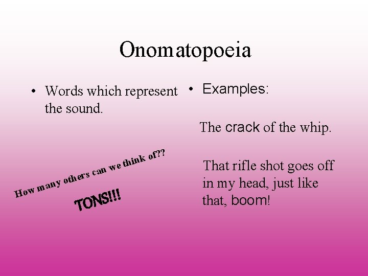 Onomatopoeia • Words which represent • Examples: the sound. The crack of the whip.