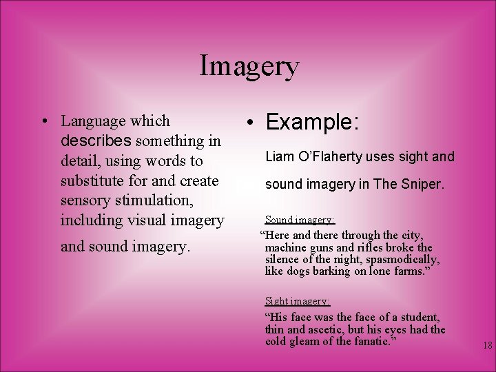 Imagery • Language which describes something in detail, using words to substitute for and