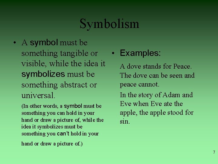 Symbolism • A symbol must be something tangible or • Examples: visible, while the