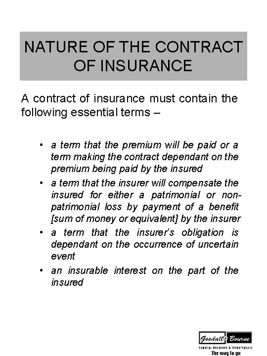 NATURE OF THE CONTRACT OF INSURANCE A contract of insurance must contain the following