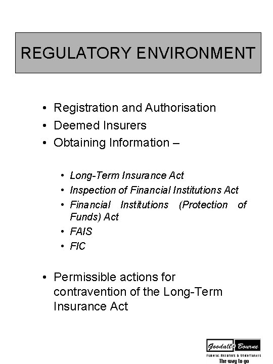 REGULATORY ENVIRONMENT • Registration and Authorisation • Deemed Insurers • Obtaining Information – •