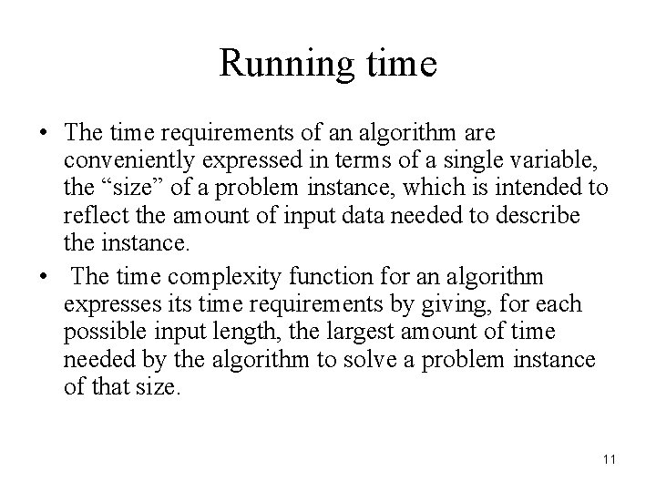 Running time • The time requirements of an algorithm are conveniently expressed in terms