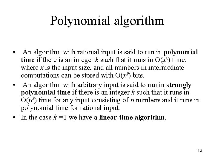 Polynomial algorithm • An algorithm with rational input is said to run in polynomial