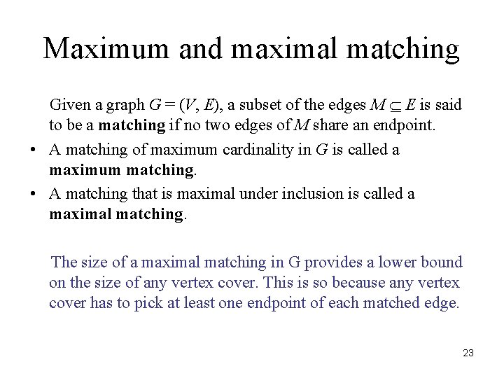 Maximum and maximal matching Given a graph G = (V, E), a subset of