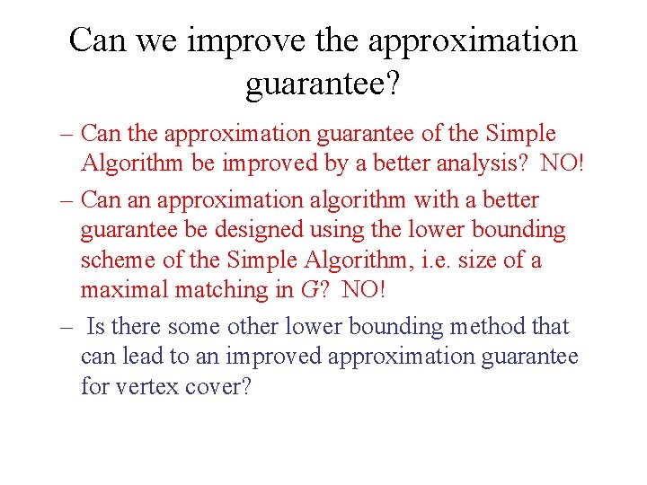 Can we improve the approximation guarantee? – Can the approximation guarantee of the Simple