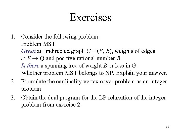 Exercises 1. Consider the following problem. Problem MST: Given an undirected graph G =
