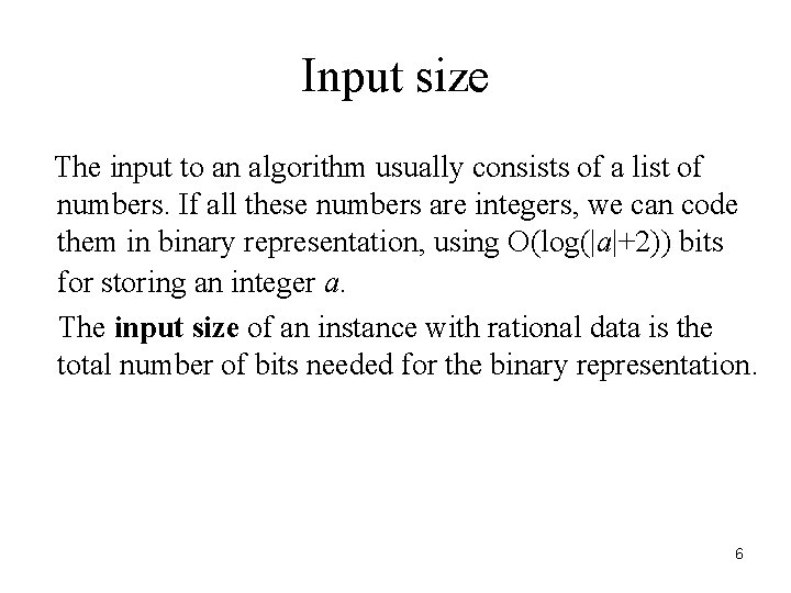 Input size The input to an algorithm usually consists of a list of numbers.