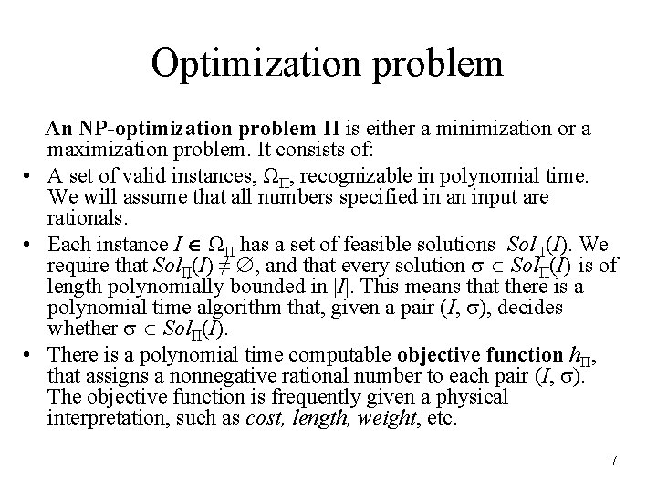 Optimization problem An NP-optimization problem Π is either a minimization or a maximization problem.