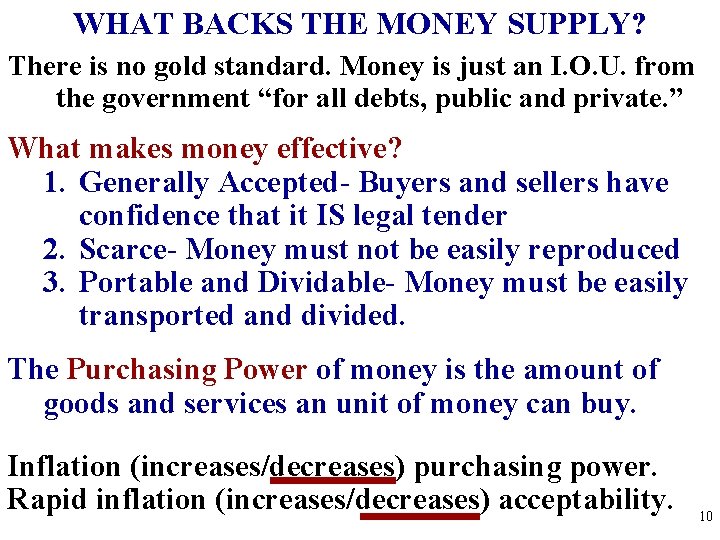 WHAT BACKS THE MONEY SUPPLY? There is no gold standard. Money is just an