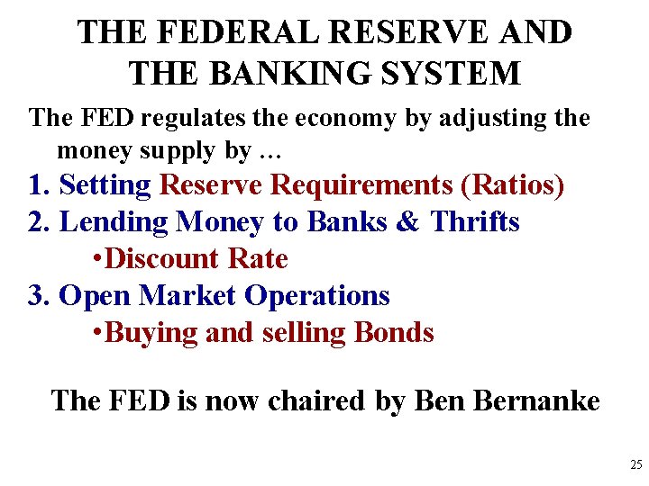 THE FEDERAL RESERVE AND THE BANKING SYSTEM The FED regulates the economy by adjusting