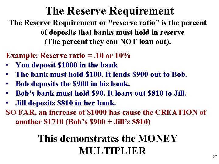 The Reserve Requirement or “reserve ratio” is the percent of deposits that banks must