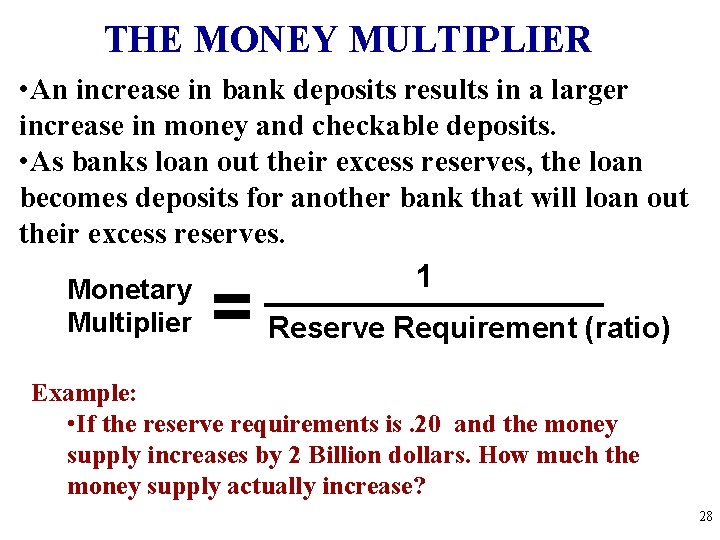 THE MONEY MULTIPLIER • An increase in bank deposits results in a larger increase