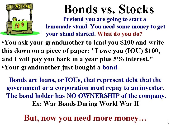 Bonds vs. Stocks Pretend you are going to start a lemonade stand. You need
