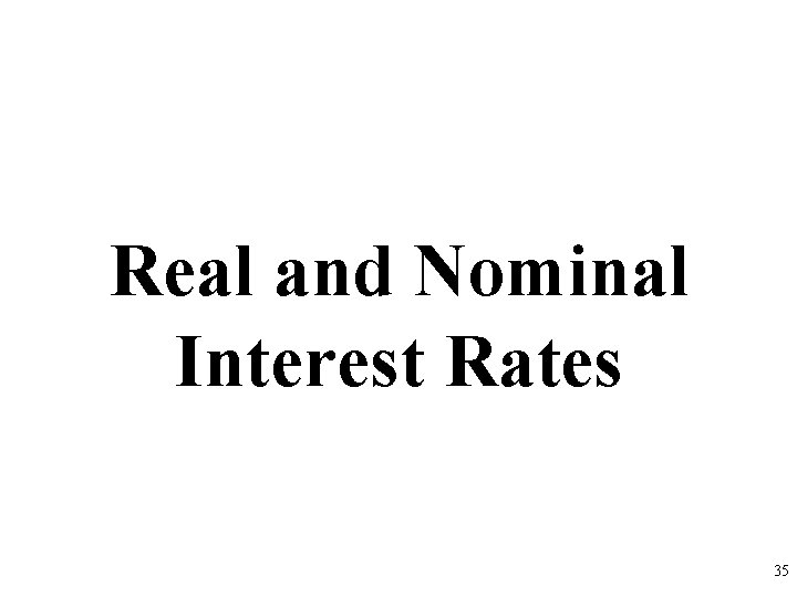 Real and Nominal Interest Rates 35 