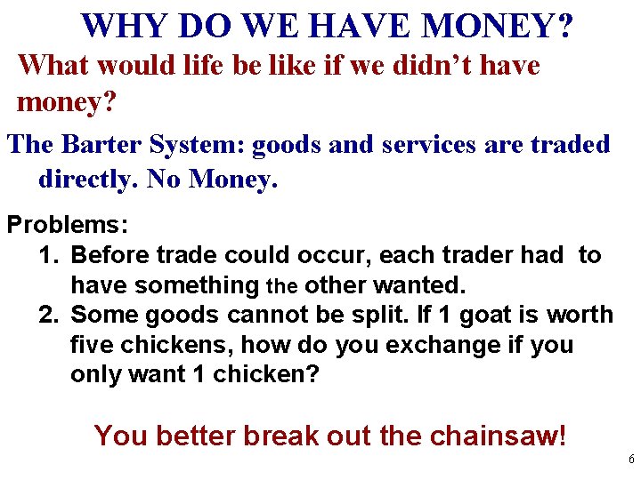 WHY DO WE HAVE MONEY? What would life be like if we didn’t have