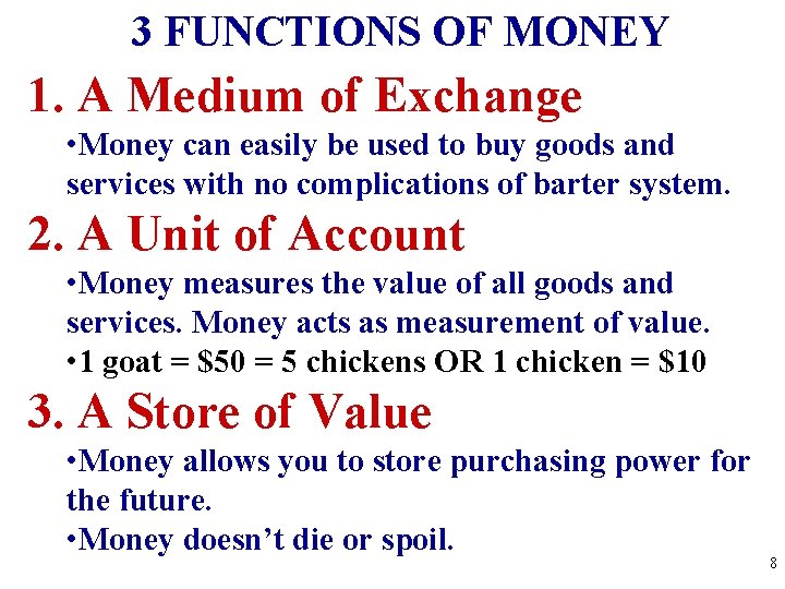 3 FUNCTIONS OF MONEY 1. A Medium of Exchange • Money can easily be