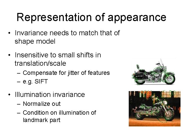 Representation of appearance • Invariance needs to match that of shape model • Insensitive Representation of appearance • Invariance needs to match that of shape model • Insensitive