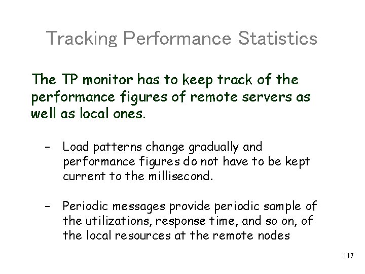 Tracking Performance Statistics The TP monitor has to keep track of the performance figures