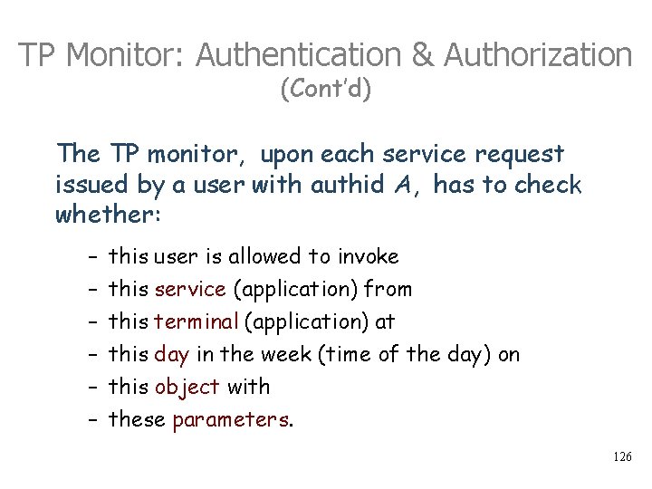 TP Monitor: Authentication & Authorization (Cont’d) The TP monitor, upon each service request issued