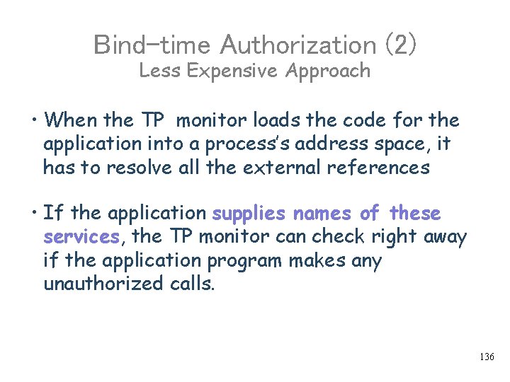 Bind-time Authorization (2) Less Expensive Approach • When the TP monitor loads the code