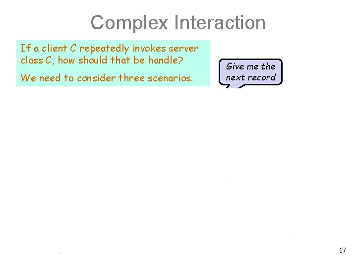 Complex Interaction If a client C repeatedly invokes server class C, how should that