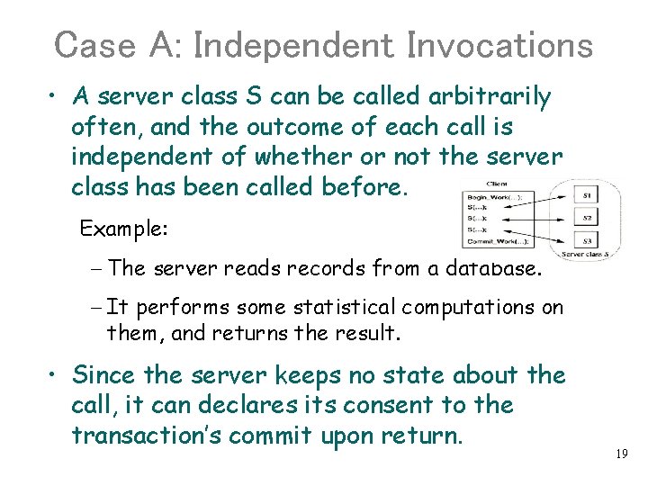 Case A: Independent Invocations • A server class S can be called arbitrarily often,