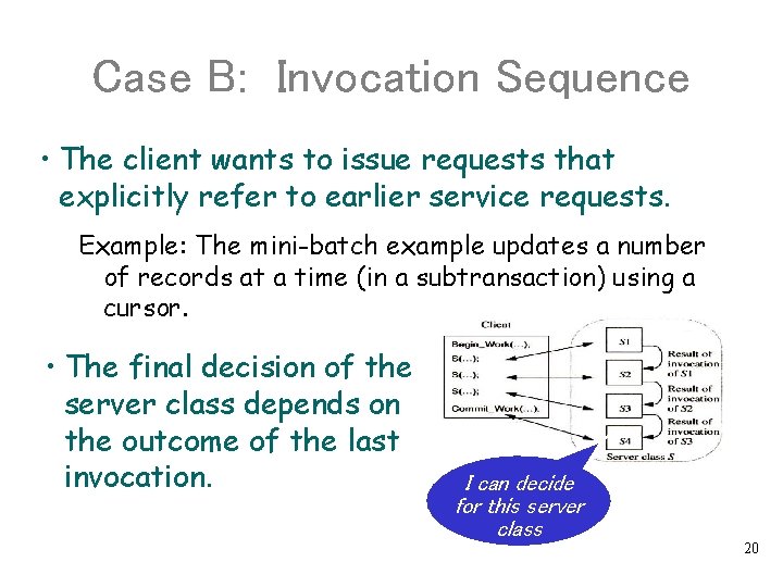 Case B: Invocation Sequence • The client wants to issue requests that explicitly refer