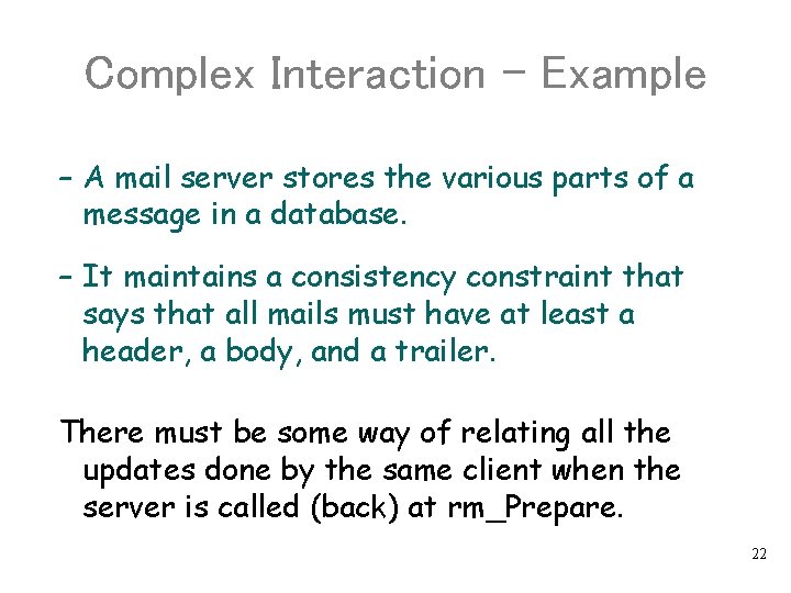 Complex Interaction – Example – A mail server stores the various parts of a