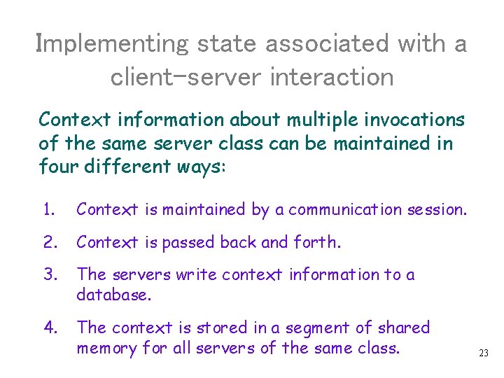 Implementing state associated with a client-server interaction Context information about multiple invocations of the