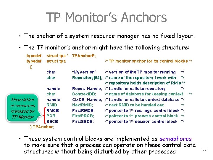 TP Monitor’s Anchors • The anchor of a system resource manager has no fixed