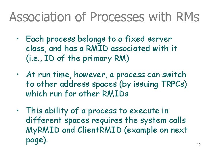 Association of Processes with RMs • Each process belongs to a fixed server class,