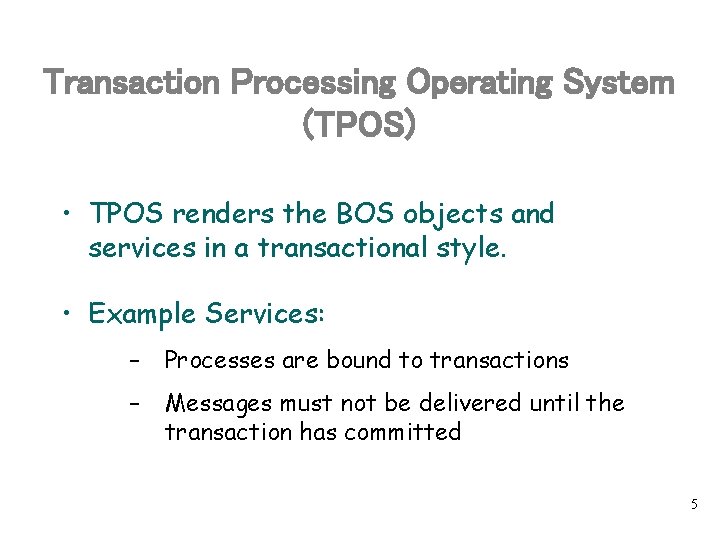 Transaction Processing Operating System (TPOS) • TPOS renders the BOS objects and services in