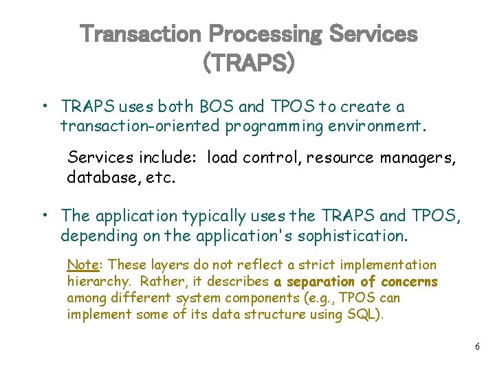 Transaction Processing Services (TRAPS) • TRAPS uses both BOS and TPOS to create a