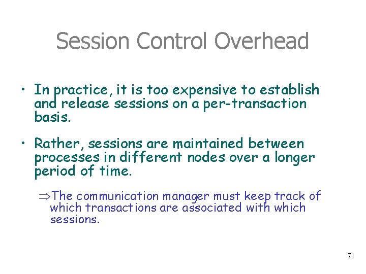 Session Control Overhead • In practice, it is too expensive to establish and release