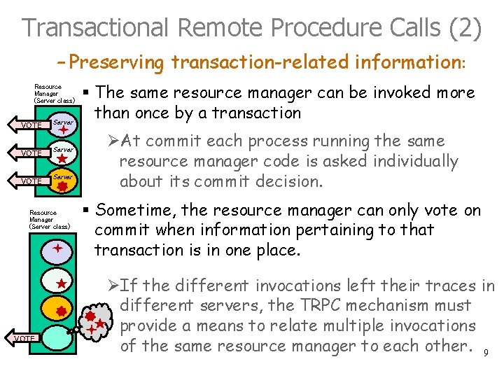 Transactional Remote Procedure Calls (2) – Preserving transaction-related information: Resource Manager (Server class) VOTE